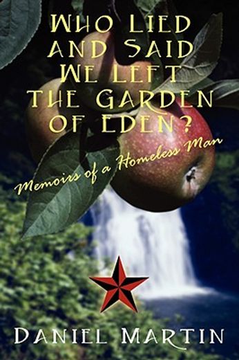 who lied and said we left the garden of eden? memoirs of a homeless man