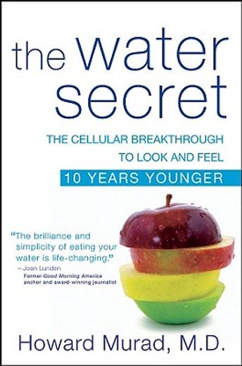 the water secret,the cellular breakthrough to look and feel 10 years younger (en Inglés)