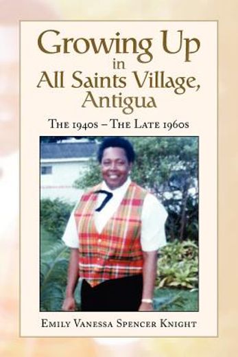 growing up in all saints village antigua,the 1940s the late 1960s