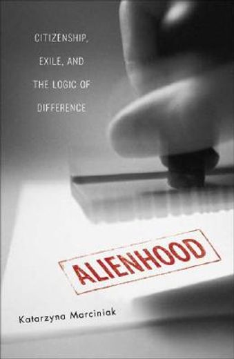 alienhood,citizenship, exile, and the logic of difference