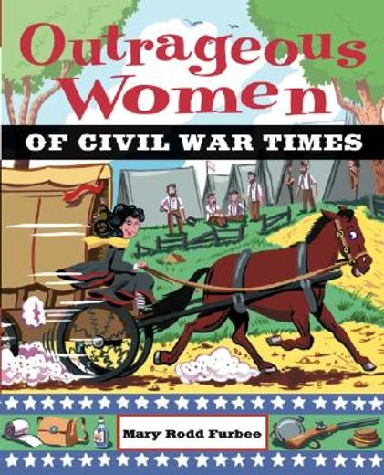 outrageous women of civil war times (en Inglés)