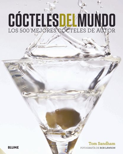 Cócteles del mundo: Los 500 mejores cócteles del autor (in Spanish)