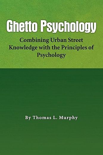 ghetto psychology,combining urban street knowledge with the principles of psychology (en Inglés)