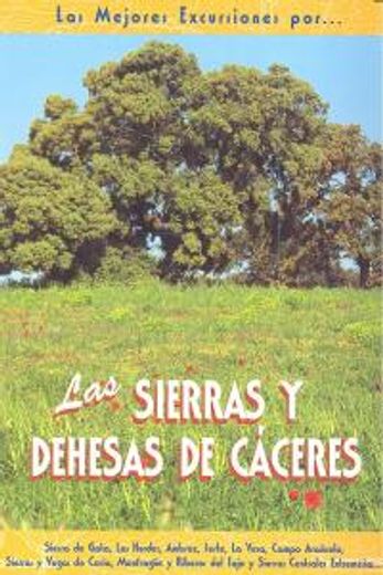 Las sierras y dehesas de Cáceres (Las Mejores Excursiones Por...)
