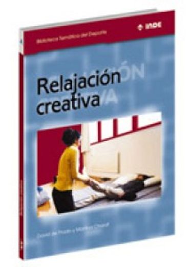 Relajación creativa (Biblioteca Temática del Deporte) (in Spanish)