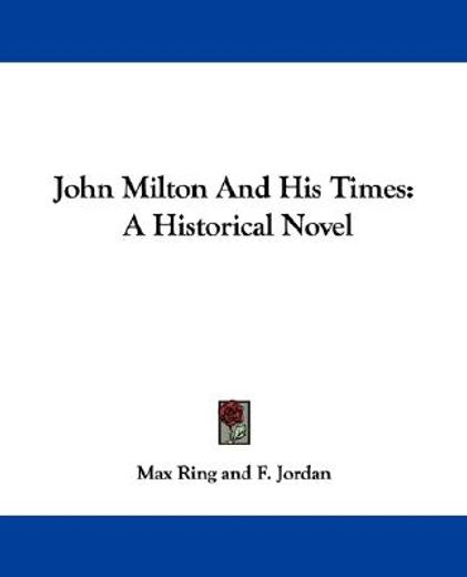 john milton and his times,a historical novel