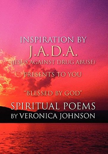 j. a. d. a. - jesus against drug abuse presents to you blessed by god spiritual poems