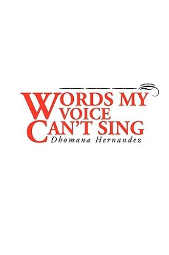 words my voice can’t sing