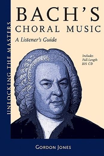 j.s. bach,a listener´s guide to his choral music