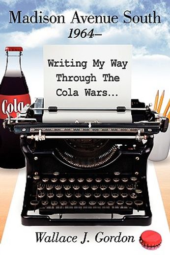madison avenue south, 1964-: writing my way through the cola wars...