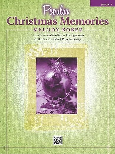 popular christmas memories book 3,7 late intermediate piano arrangements of the season´s most popular songs