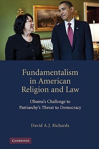 fundamentalism in american religion and law,obama´s challenge to patriarchy´s threat to democracy