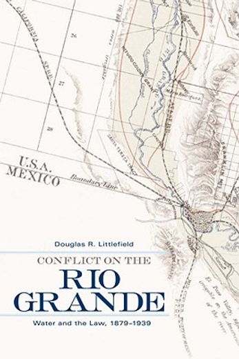 conflict on the rio grande,water and the law, 1879-1939