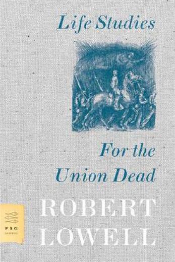 Life Studies and for the Union Dead (Fsg Classics) (en Inglés)