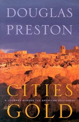 cities of gold: a journey across the american southwest (en Inglés)