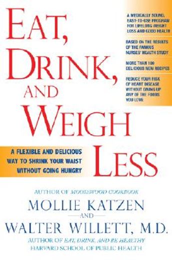 eat, drink, & weigh less,a flexible and delicious way to shrink your waist without going hungry (en Inglés)