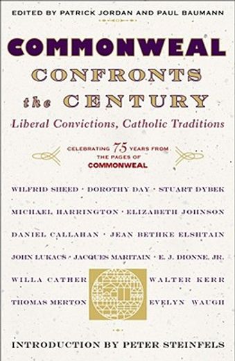commonweal confronts the century,liberal convictions, catholic traditions