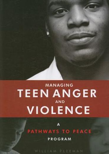 Managing Teen Anger and Violence: A Pathways to Peace Program (en Inglés)