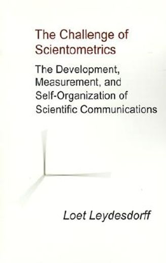 the challenge of scientometrics,the development, measurement, and self-organization of scientific c