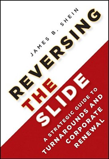 reversing the slide,a strategic guide to turnarounds and corporate renewal