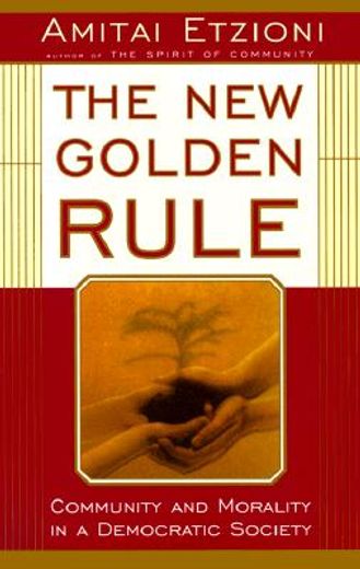 the new golden rule,community and morality in a democratic society