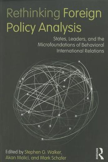 rethinking foreign policy analysis,states, leaders, and the microfoundations of behavioral international relations