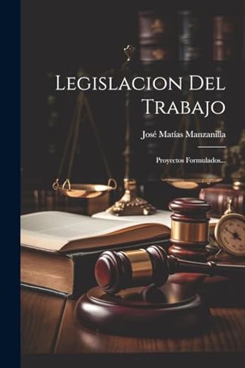 Legislacion del Trabajo: Proyectos Formulados. (in Spanish)