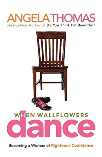 when wallflowers dance,becoming a woman of righteous confidence