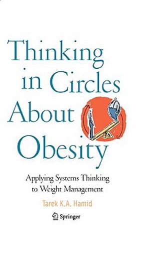 thinking in circles about obesity,how systems thinking helps us understand how the body "thinks" and how to manage it