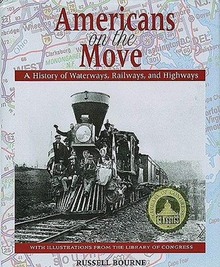 americans on the move,a history of waterways, railways, and highways with illustrations from the library of congress