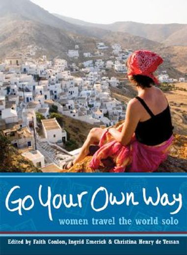 go your own way,women travel the world solo