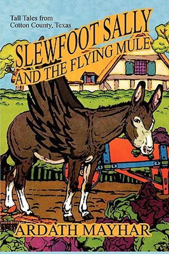 slewfoot sally and the flying mule,tall tales from cotton county, texas