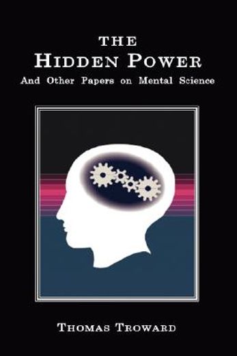 the hidden power,and other papers on mental science