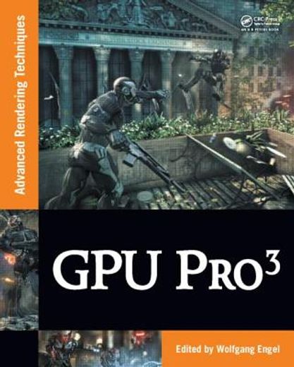 Gpu Pro 3: Advanced Rendering Techniques (in English)