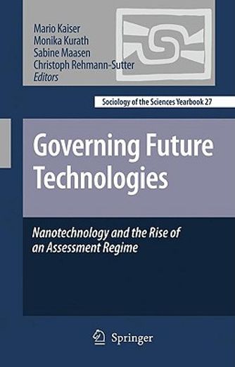 governing future technologies,nanotechnology and the rise of an assessment regime
