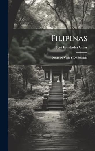 Filipinas: Notas de Viaje y de Estancia