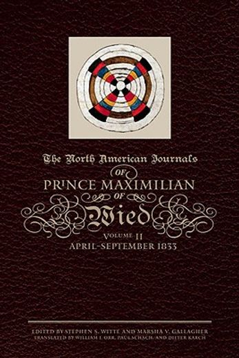 the north american journals of prince maximilian of wied,april-september 1833