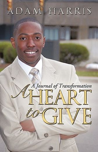 a heart to give,a journal of transformation (en Inglés)