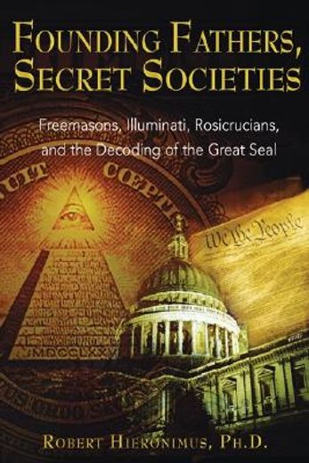 founding fathers, secret societies,freemasons, illuminati, rosicrucians, and the decoding of the great seal
