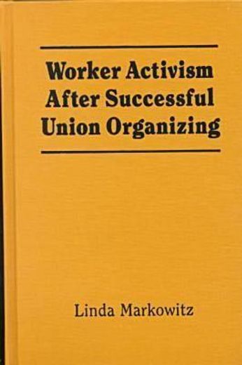 worker activism after successful union organizing