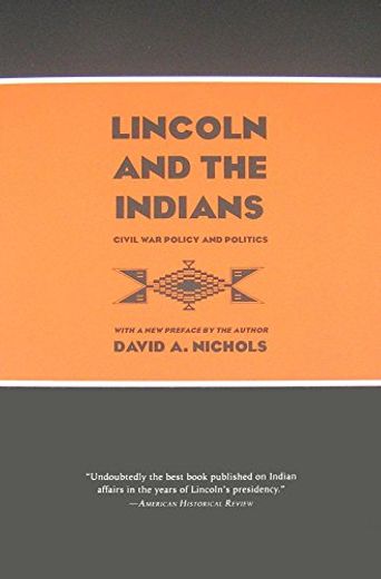 Lincoln and the Indians: Civil war Policy and Politics (en Inglés)