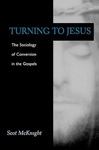 turning to jesus,the sociology of conversion in the gospels