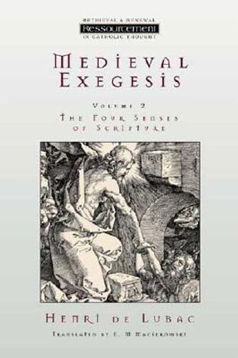Medieval Exegesis: The Four Senses of Scripture, Vol. 2 (Ressourcement: Retrieval & Renewal in Catholic Thought) (Ressourcement: Retrieval and Renewal in Catholic Thought (Rrrct)) (en Inglés)