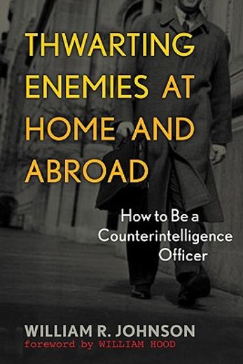 thwarting enemies at home and abroad,how to be a counterintelligence officer