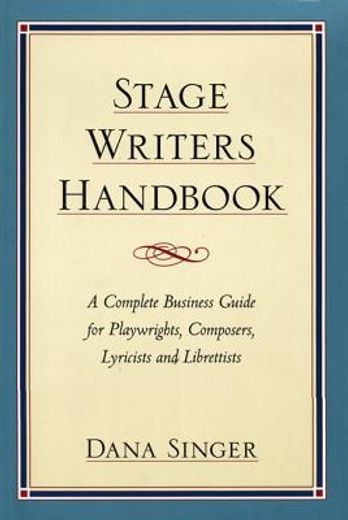 stage writers handbook,a complete business guide for playwrights, composers, lyricists and librettists