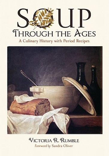 soup through the ages,a culinary history with period recipes