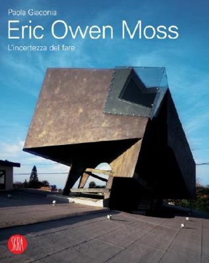 Eric Owen Moss: The Uncertainty of Doing (en Inglés)