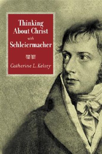 thinking about christ with schleiermacher (en Inglés)