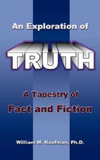 an exploration of truth: a tapestry of fact and fiction