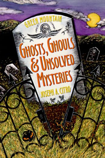 green mountain ghosts, ghouls & unsolved mysteries (en Inglés)